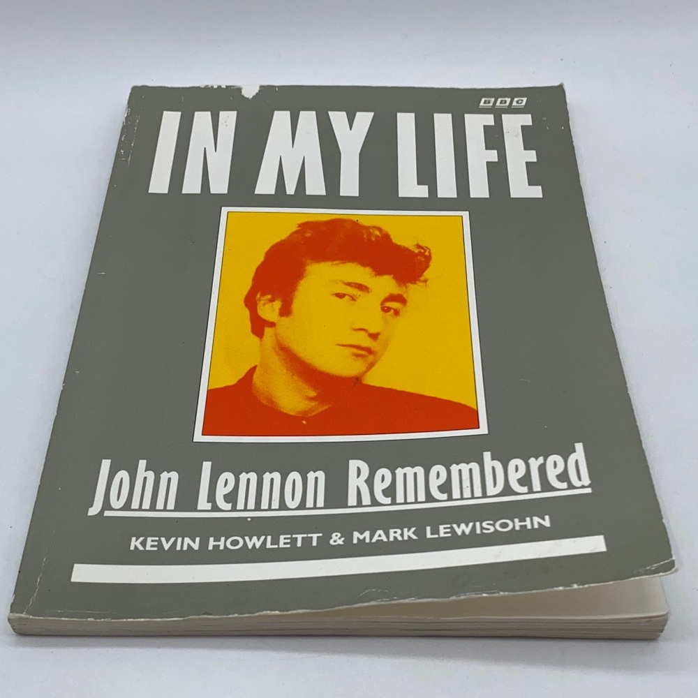 In My Life: John Lennon Remembered Book by Kevin Howlett & Mark Lewisohn BBC